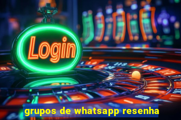 grupos de whatsapp resenha